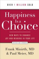 Happiness Is a Choice - New Ways to Enhance Joy and Meaning in Your Life