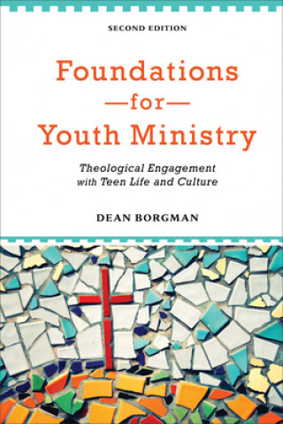 Foundations for Youth Ministry - Theological Engagement with Teen Life and Culture