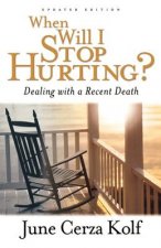When Will I Stop Hurting? - Dealing with a Recent Death