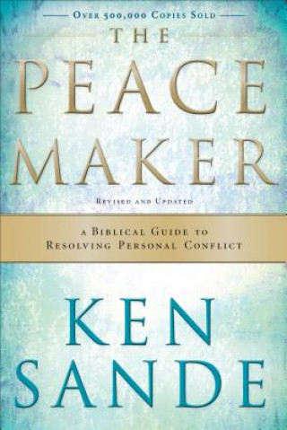 Peacemaker - A Biblical Guide to Resolving Personal Conflict