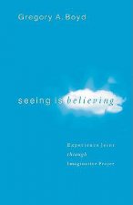 Seeing Is Believing - Experience Jesus through Imaginative Prayer