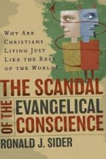 Scandal of the Evangelical Conscience - Why Are Christians Living Just Like the Rest of the World?
