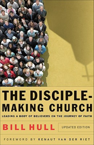 Disciple-Making Church - Leading a Body of Believers on the Journey of Faith
