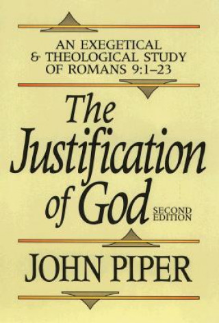 Justification of God - An Exegetical and Theological Study of Romans 9:1-23