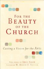 For the Beauty of the Church - Casting a Vision for the Arts