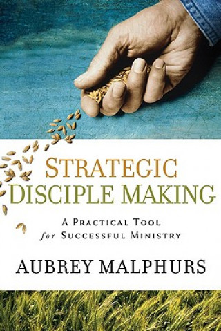 Strategic Disciple Making - A Practical Tool for Successful Ministry