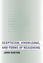 Scepticism, Knowledge, and Forms of Reasoning