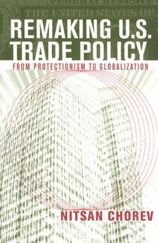 Remaking U.S. Trade Policy