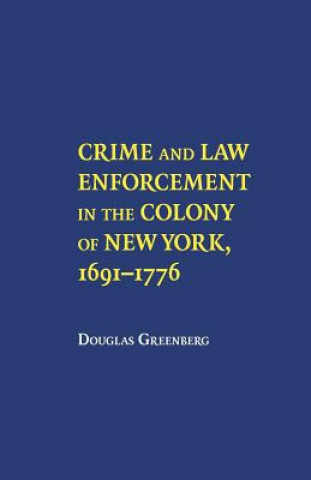 Crime and Law Enforcement in the Colony of New York, 1691-1776