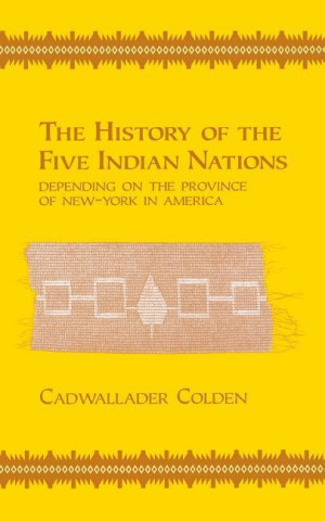 History of the Five Indian Nations Depending on the Province of New-York in America