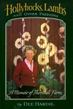 Hollyhocks, Lambs and Other Passions