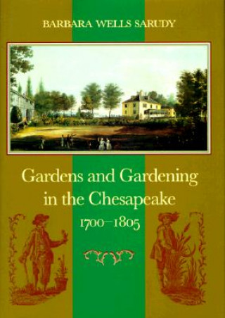 Gardens and Gardening in the Chesapeake, 1700-1805