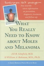 What You Really Need to Know About Moles and Melanoma