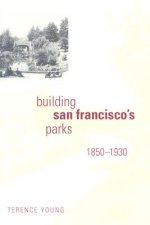 Building San Francisco's Parks, 1850-1930