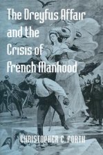 Dreyfus Affair and the Crisis of French Manhood