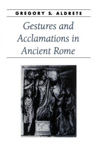 Gestures and Acclamations in Ancient Rome