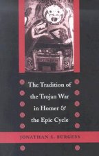 Tradition of the Trojan War in Homer and the Epic Cycle