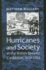 Hurricanes and Society in the British Greater Caribbean, 1624-1783