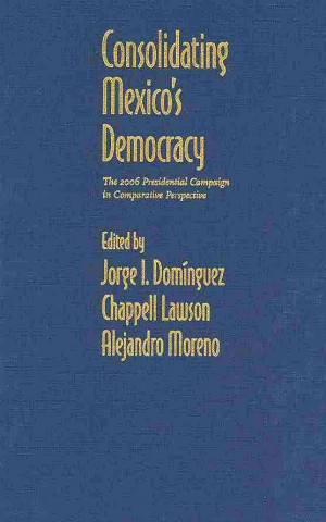 Consolidating Mexico's Democracy