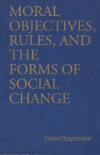 Moral Objectives, Rules, and the Forms of Social Change