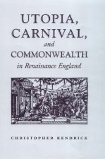 Utopia, Carnival, and Commonwealth in Renaissance England