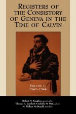 Registers of the Consistory at Geneva at the Time of Calvin