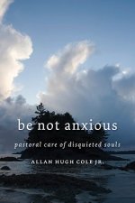 Be Not Anxious