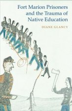 Fort Marion Prisoners and the Trauma of Native Education
