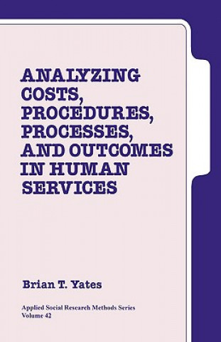 Analyzing Costs, Procedures, Processes, and Outcomes in Human Services