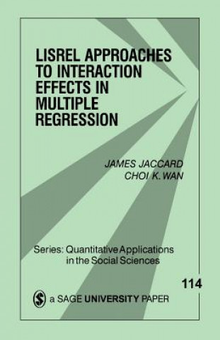 LISREL Approaches to Interaction Effects in Multiple Regression