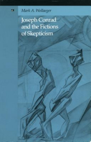 Joseph Conrad and the Fictions of Skepticism