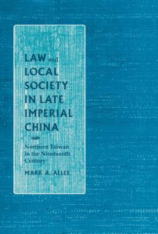Law and Local Society in Late Imperial China