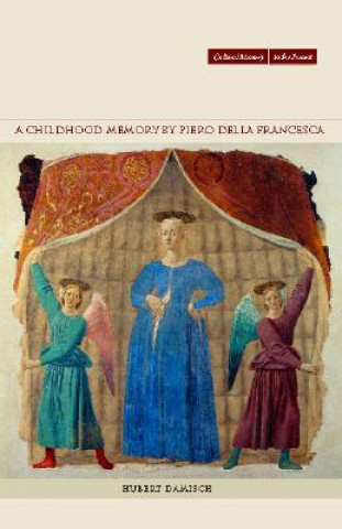 Childhood Memory by Piero della Francesca (Hubert Damisch)(Brožovaná)