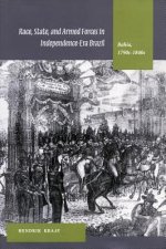 Race, State, and Armed Forces in Independence-Era Brazil