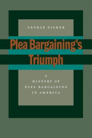 Plea Bargaining's Triumph