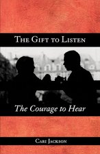 Gift to Listen, the Courage to Hear