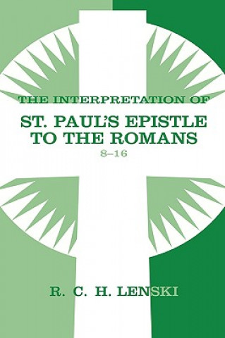 Interpretation of St Paul's Epistle to the Romans, Chapters 8-16