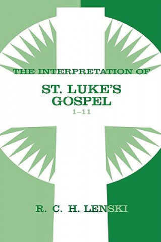 Interpretation of St. Luke's Gospel, Chapters 1-11