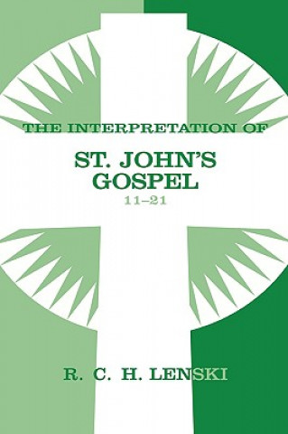 Interpretation of St. John's Gospel, Chapters 11-21