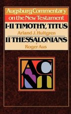 Augsburg Commentary on the New Testament - 1, 2 Timothy, Titus, 2 Thessalonians