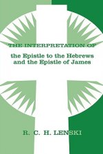 Interpretation of Epistle to the Hebrews and the Epistle of James