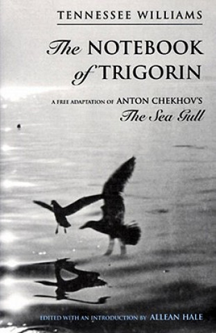 Notebook of Trigorin - A Free Adaptation of Anton Chekhov's the Sea Gull (Cloth)