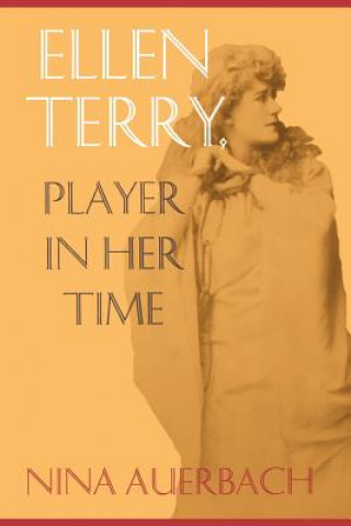 Ellen Terry, Player in Her Time