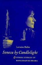 Seneca by Candlelight and Other Stories of Renaissance Drama