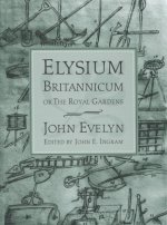 Elysium Britannicum, or the Royal Gardens