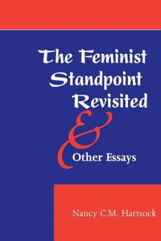 Feminist Standpoint Revisited, And Other Essays