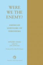 Were We The Enemy? American Survivors Of Hiroshima