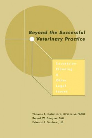 Beyond the Successful Veterinary Practice: Success ion Planning & Other Legal Issues