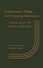 Conservation Tillage and Cropping Innovation Constructing the New Culture of Agriculture