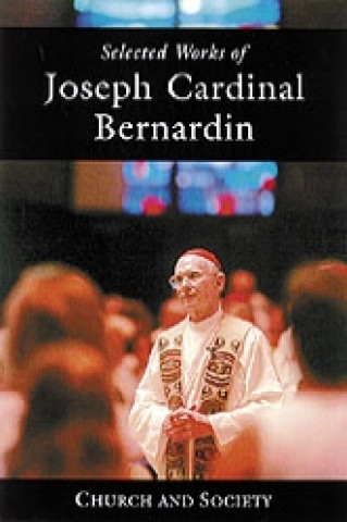 Selected Works of Joseph Cardinal Bernadin